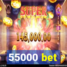 55000 bet